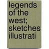 Legends Of The West; Sketches Illustrati door Professor James Hall