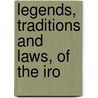 Legends, Traditions And Laws, Of The Iro door Elias Johnson