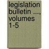 Legislation Bulletin ..., Volumes 1-5 door Onbekend
