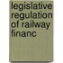 Legislative Regulation Of Railway Financ