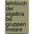 Lehrbuch Der Algebra Bd Gruppen  Lineare