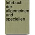Lehrbuch Der Allgemeinen Und Speciellen