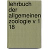 Lehrbuch Der Allgemeinen Zoologie V 1 18 by Gustav Jäger