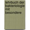 Lehrbuch Der Bakteriologie Mit Besondere door Ludwig Heim