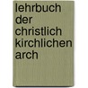 Lehrbuch Der Christlich Kirchlichen Arch door Heinrich Ernst Ferdinand Guericke