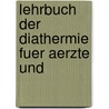 Lehrbuch Der Diathermie Fuer Aerzte Und by Carl Franz Nagelschmidt