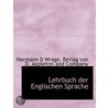 Lehrbuch Der Englischen Sprache by Hermann D. Wrage