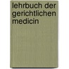 Lehrbuch Der Gerichtlichen Medicin by Friedrich Wilhelm Boecker