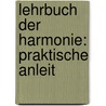 Lehrbuch Der Harmonie: Praktische Anleit by Ernst Friedrich Richter