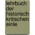 Lehrbuch Der Historisch Kritischen Einle