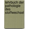 Lehrbuch Der Pathologie Des Stoffwechsel by Karl Harko Von Noorden