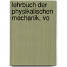 Lehrbuch Der Physikalischen Mechanik, Vo by Heinrich Buff