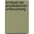 Lehrbuch Der Physikalischen Untersuchung