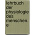 Lehrbuch Der Physiologie Des Menschen. E