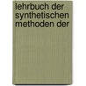 Lehrbuch Der Synthetischen Methoden Der door Theodor Posner