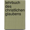 Lehrbuch Des Christlichen Glaubens by August Hahn