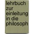 Lehrbuch Zur Einleitung In Die Philosoph
