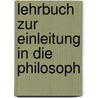 Lehrbuch Zur Einleitung In Die Philosoph by Johann Friedrich Herbart