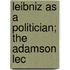 Leibniz As A Politician; The Adamson Lec