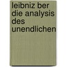 Leibniz Ber Die Analysis Des Unendlichen by Gottfried Wilhelm Leibnitz