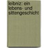 Leibniz: Ein Lebens- Und Sittengeschicht