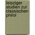Leipziger Studien Zur Classischen Philol