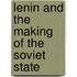 Lenin And the Making of the Soviet State