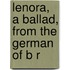 Lenora, A Ballad, From The German Of B R