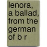Lenora, A Ballad, From The German Of B R door Gottfried August Bï¿½Rger