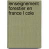 Lenseignement Forestier En France L Cole by Charles Guyot