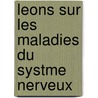 Leons Sur Les Maladies Du Systme Nerveux by Jean Martin Charcot