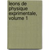 Leons de Physique Exprimentale, Volume 1 by Nollet