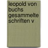 Leopold Von Buchs Gesammelte Schriften V by Ll
