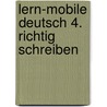 Lern-Mobile Deutsch 4. Richtig schreiben door Onbekend