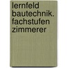 Lernfeld Bautechnik. Fachstufen Zimmerer door Onbekend