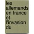 Les Allemands En France Et L'Invasion Du