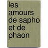 Les Amours De Sapho Et De Phaon by Claude-Louis-Michel De Sacy