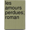 Les Amours Perdues; Roman door Edmond Jaloux