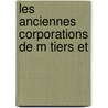 Les Anciennes Corporations De M Tiers Et door tienne Martin Saint-L. On