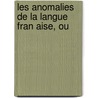 Les Anomalies De La Langue Fran Aise, Ou by Leger Noel