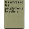 Les Arbres Et Les Peuplements Forestiers door Gustave Huffel
