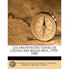 Les Architectes  L Ves De L'Ecole Des Be by Louis Therese David De Penanrun