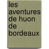 Les Aventures De Huon De Bordeaux door Onbekend