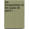 Les Bouquinistes Et Les Quais De Paris T door Antoine Laporte