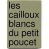 Les Cailloux Blancs Du Petit Poucet door Alphonse Karr