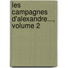 Les Campagnes D'Alexandre..., Volume 2 by Unknown