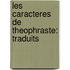 Les Caracteres De Theophraste: Traduits