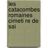 Les Catacombes Romaines Cimeti Re De Sai by Nortet