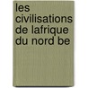 Les Civilisations De Lafrique Du Nord Be door Victor Piquet