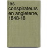 Les Conspirateurs En Angleterre, 1848-18 by Charles Marchal